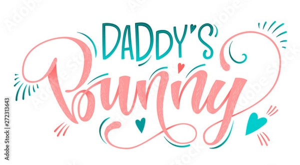 Obraz Daddy's  Bunny quote. Isolated color pink, blue flat hand draw calligraphy script and grotesque lettering logo phrase.