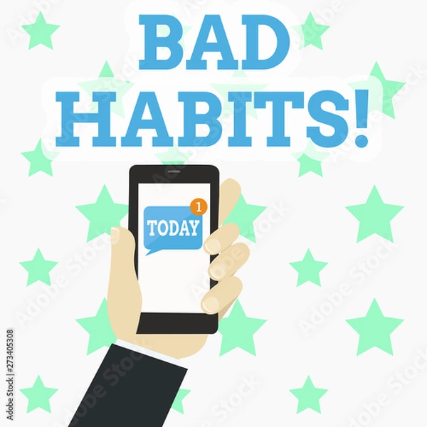 Fototapeta Writing note showing Bad Habits. Business concept for someone do negative behaviour pattern like smoking stereotyping Human Hand Holding Smartphone with Unread Message on Screen