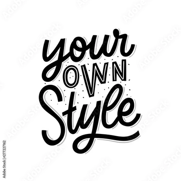 Fototapeta Your own style hand lettering slogan for print, decor, card, poster. Modern typography phrase.