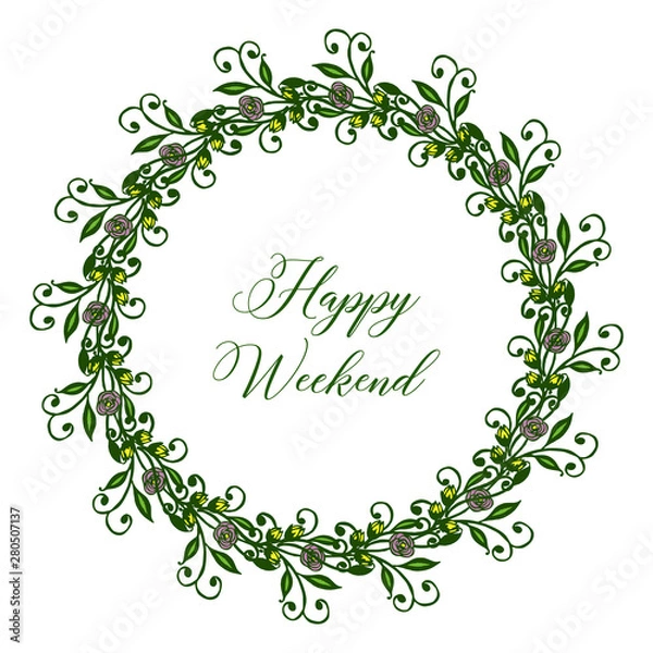 Obraz Invitation card of happy weekend with green leafy flower frame. Vector