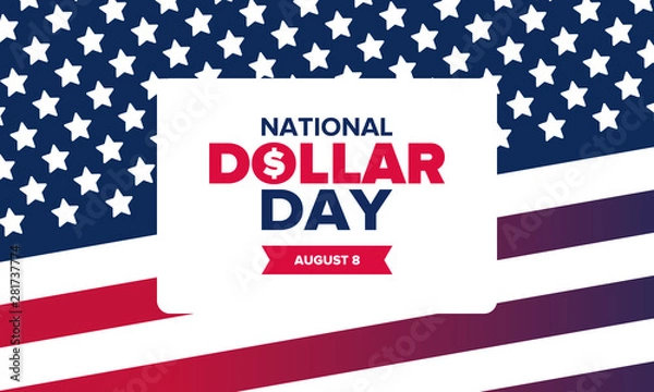 Fototapeta National Dollar Day in United States. Holiday, celebrated annually in August 8. Design with dollar sign. Anniversary date. Patriotic element. Poster, greeting card, banner and background. Vector illus