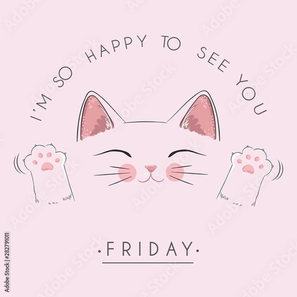 Obraz Vector cute illustration, font composition, form of a circle, lettering I am so happy to see you, Friday and cute kawaii kitty with eyes isolated on pink, fashion print for t shirt