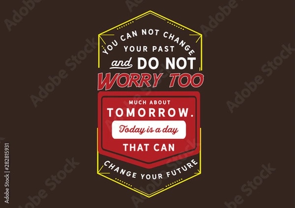 Obraz Focus on Today: The Day That Can Change Your Future (Past, Present, Future)