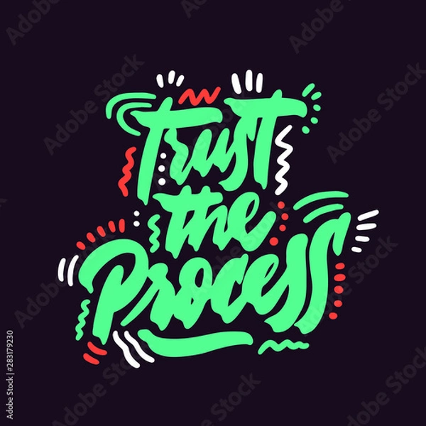 Fototapeta Trust the process. Modern hand drawn lettering. Colourful lettering for postcards and banners. Motivational calligraphy poster. Stylish font typography. Color type. Abstract.
