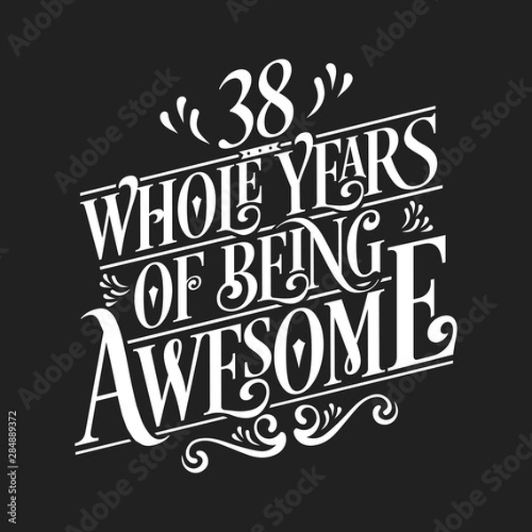 Obraz 38 Whole Years Of Being Awesome - 38th Birthday And Wedding Anniversary Typographic Design Vector