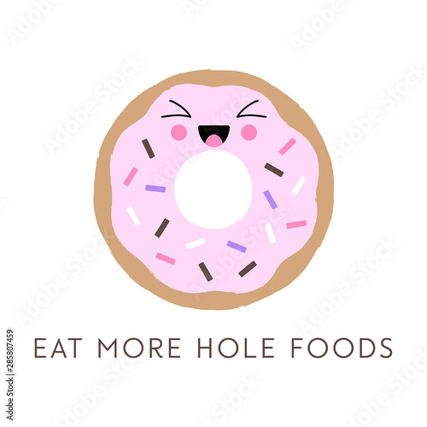 Fototapeta Vector illustration of a kawaii donut with a cute happy face and sprinkles. Funny donut pun 'Eat More Hole Foods'. Cute concept art.