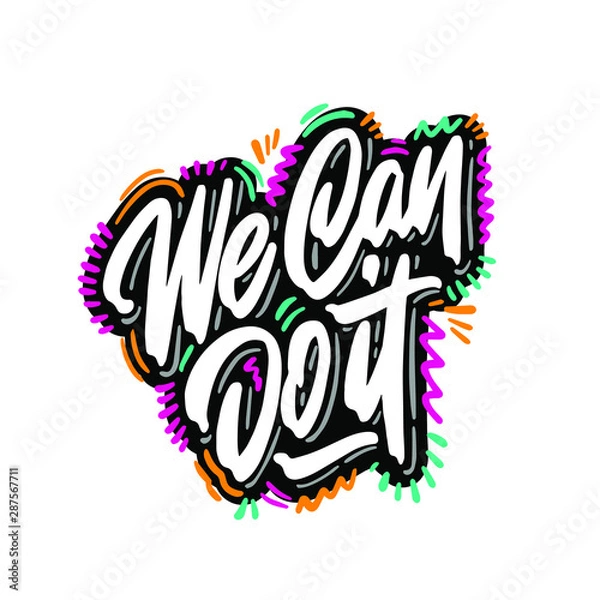 Fototapeta We can do it inscription handwritten. Slogan, phrase or quote. Modern vector illustration for t-shirt, sweatshirt or other apparel print.
