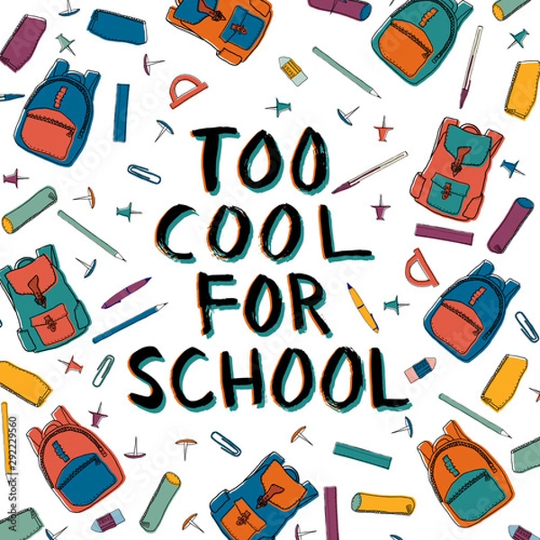 Fototapeta Too cool for school ink lettering in black and teal surrounded by various colorful school and stationery items. School themed lettering composition for posters, notebook covers, stickers, etc. Vector.
