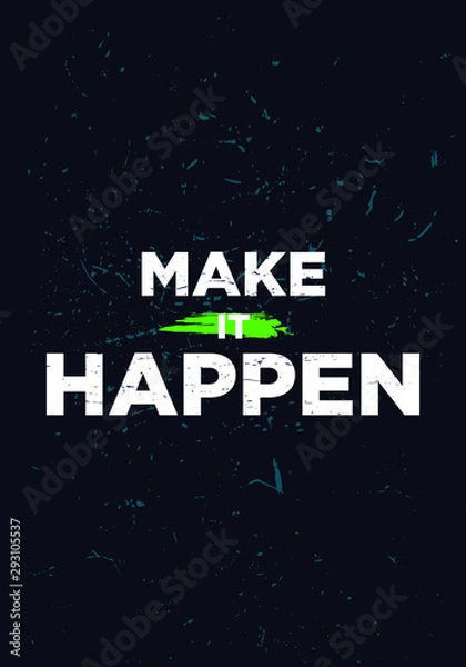 Fototapeta make it happen motivational quotes vector grunge design