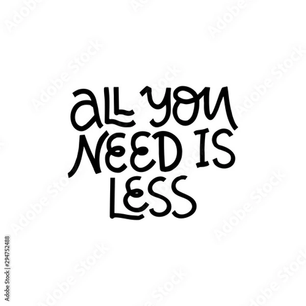 Obraz All you need is less hand drawn vector lettering. Environment and ecology protection saying.