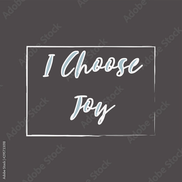Fototapeta Inspiring phrase about i choose joy. Motivational slogans for printing on clothing and mugs, objects. Positive calls for posters. Graphic design in dark style for t-shirts and hoodies.