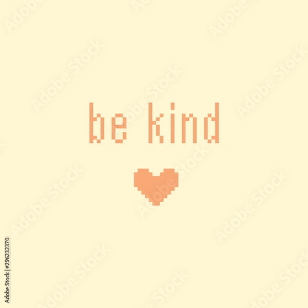 Obraz Minimalistic pixel motivational phrase. be kind