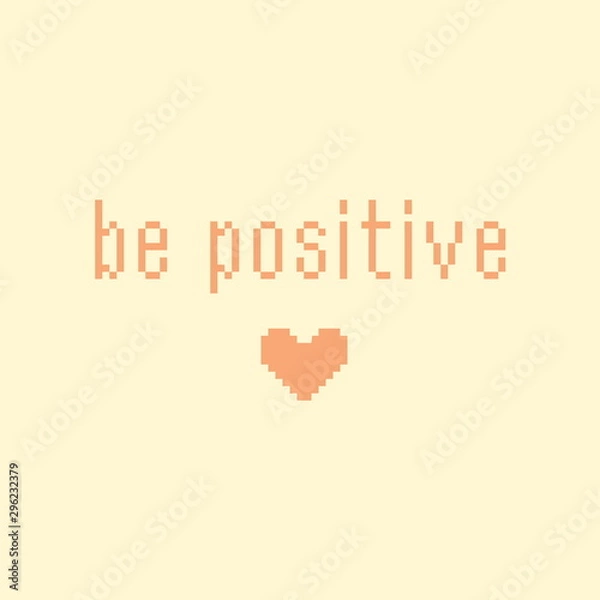 Obraz Minimalistic pixel motivational phrase. be positive