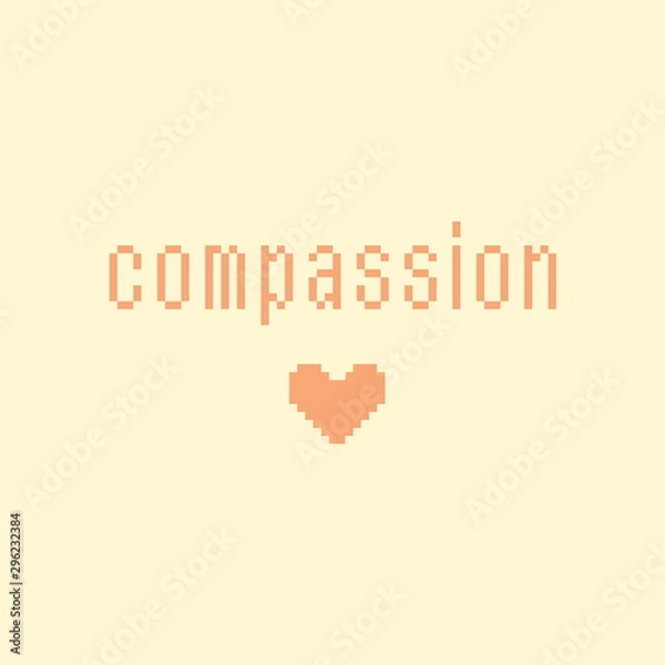 Obraz Minimalistic pixel motivational phrase. compassion