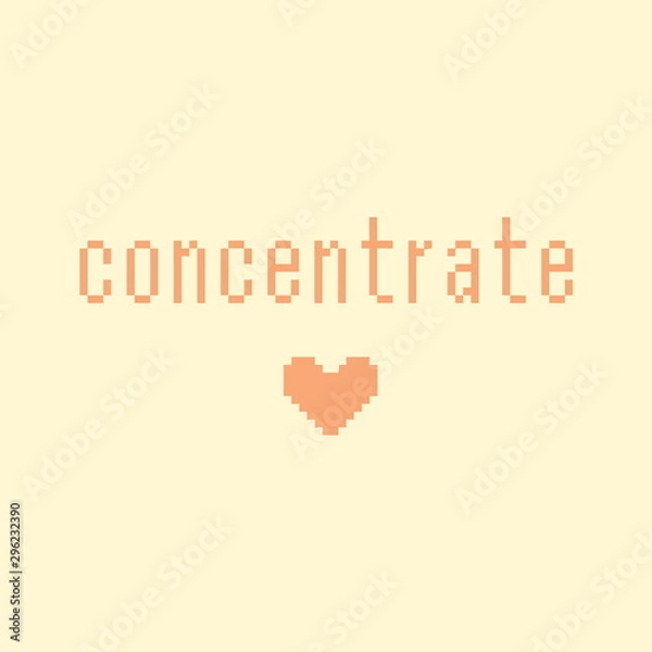 Obraz Minimalistic pixel motivational phrase. concentrate