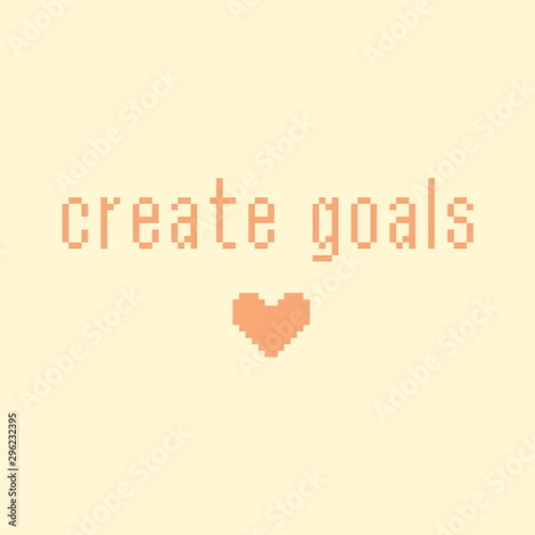Obraz Minimalistic pixel motivational phrase. create goals