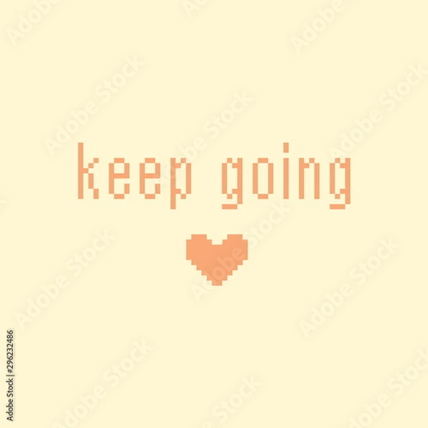 Obraz Minimalistic pixel motivational phrase. keep going