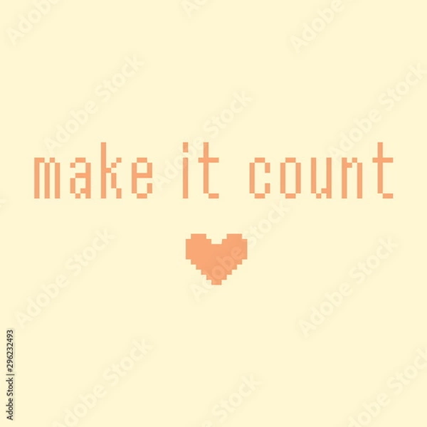 Obraz Minimalistic pixel motivational phrase. make it count