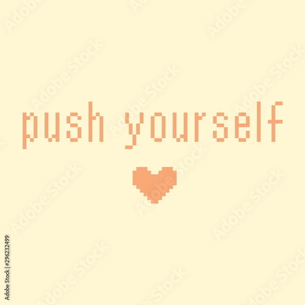 Obraz Minimalistic pixel motivational phrase. push yourself