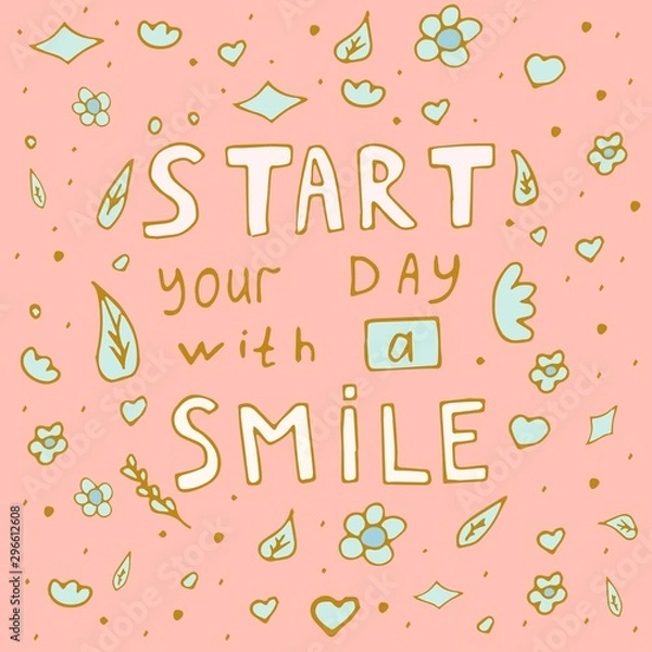 Obraz Inspirational phrase: Start your day with a smile . Positive motivational handwritten vector quote.
