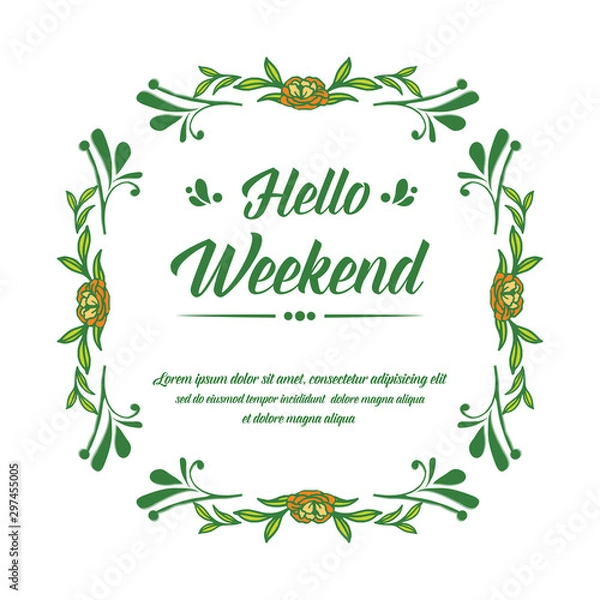 Fototapeta Drawing text of hello weekend, with graphic rose flower frame. Vector