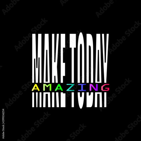 Fototapeta Make today amazing - Vector illustration design for banner, t-shirt graphics, fashion prints, slogan tees, stickers, cards, poster, emblem and other creative uses
