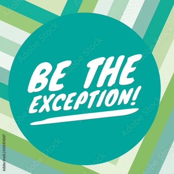 Fototapeta Quote " Be The Exception! " Poster with funky background.