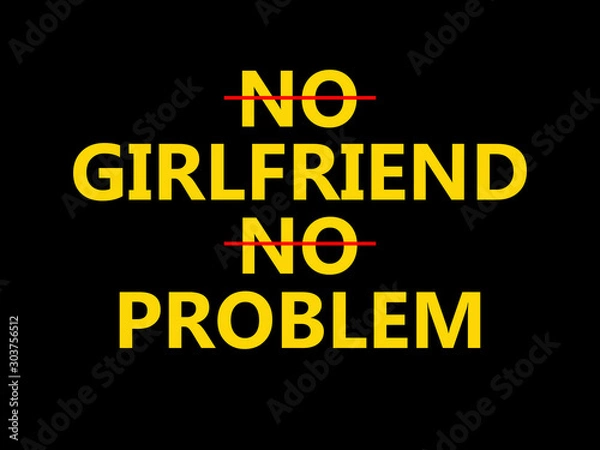 Obraz No girlfriend no problem