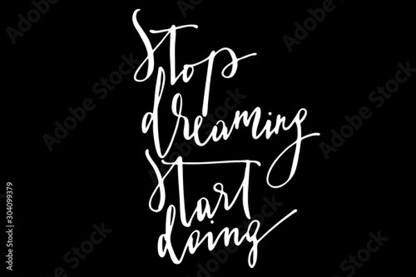 Fototapeta Phrase stop dreaming start doing handwritten text vector