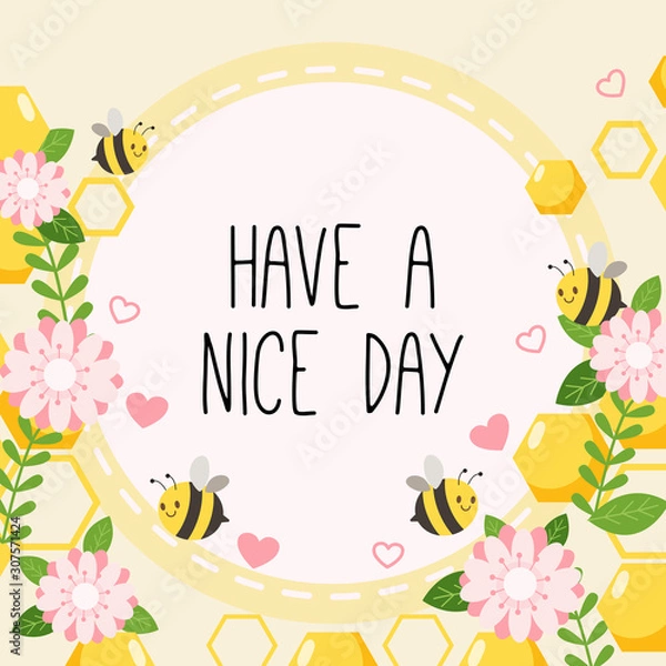 Obraz The character of cute bee with pink flower and heart with text of have a good day on the yellow background. The cute bee and hezagon shape. The character of cute bee in flat vector style.