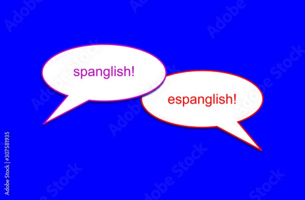 Obraz Illustration with the phrase Spanglish and Espanglish in a speech bubble. Graphic is referring to the acronym of the words Spanish and English, in both languages. Graphic with blue background.