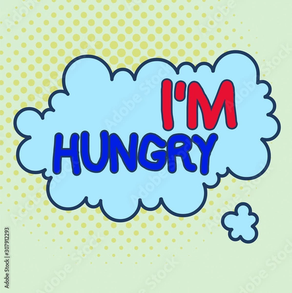 Fototapeta Word writing text I M Hungry. Business photo showcasing having a strong wish or desire for something to put on stomach Asymmetrical uneven shaped format pattern object outline multicolour design