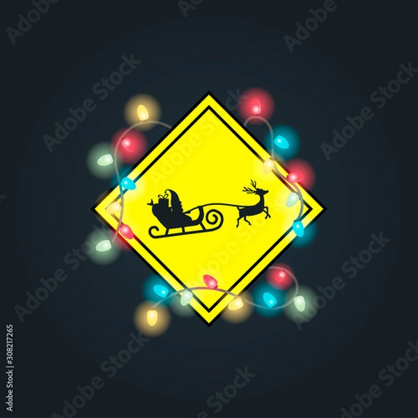 Obraz Caution Santa Traffic Sign with Christmas Lights. A yellow sign is shrouded in Christmas lights. Santa deer sign and santa sign. Vector