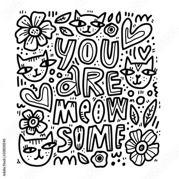 Fototapeta Inspirational saying flat hand drawn vector illustration. You are meowsome lettering with flowers, hearts, cats sketches. Motivational phrase typography. Humorous t shirt print, greeting card design