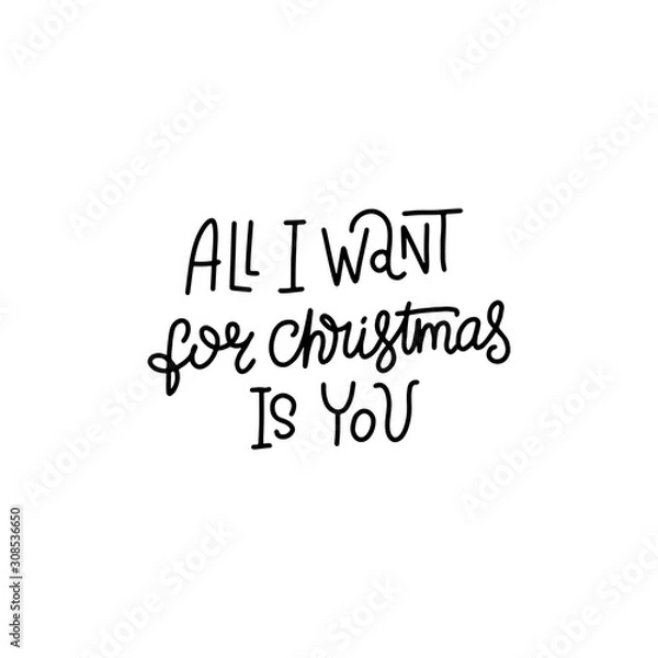 Fototapeta All I want for Christmas is you. Hand written lettering for greeting cards. Christmas and New Year collection. Holiday design element on white background