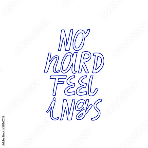 Fototapeta Minimalist vector lettering. No Hard Feelings inspirational quote. Hand drawn inscription in blue color.