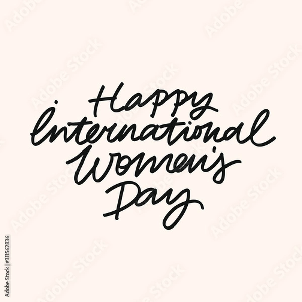 Fototapeta Minimalist vector lettering. Happy International Women's Day quote. Feminism related image. Hand drawn inscription.