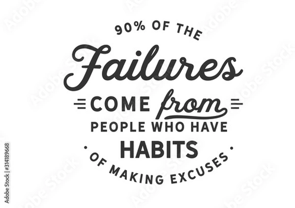 Fototapeta 90% of the failures come from people who have a habit of making excuses