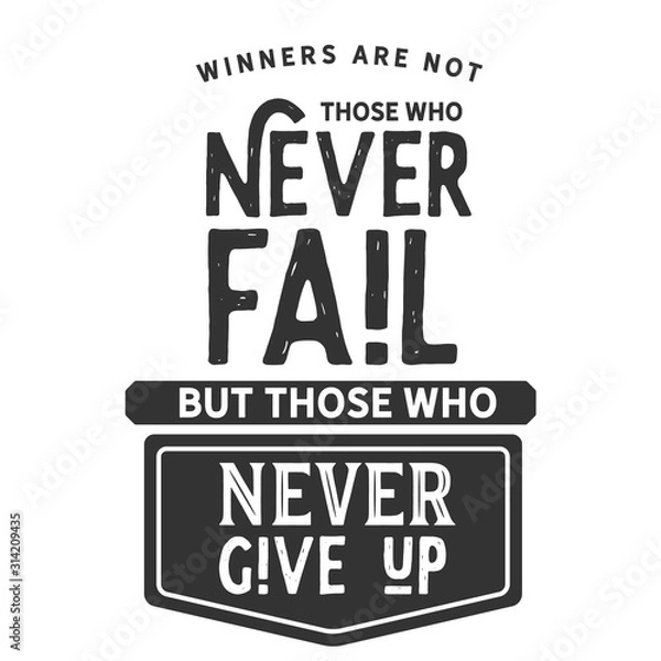 Obraz Winners are not those who never fail, but those who never give up