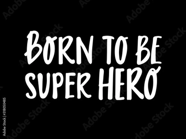 Fototapeta born to be Super Hero cute hand drawn lettering with for print design. Vector illustration