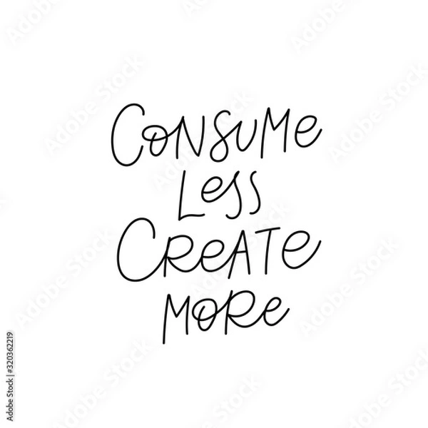 Obraz Consume less create calligraphy quote lettering