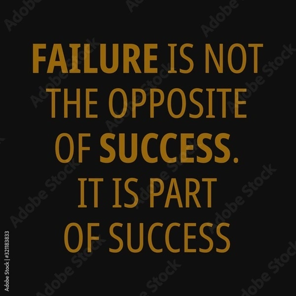 Fototapeta Failure is not the opposite of success. It is part of the success. Motivational quotes