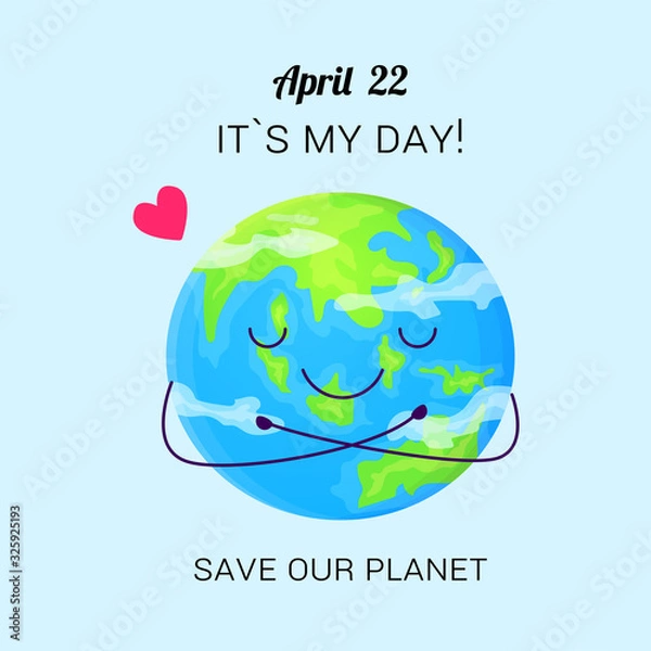 Fototapeta Cute save planet day poster. Earth with smiling face hugs herself. Stock vector illustration isolated on background.