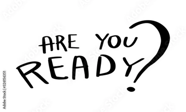 Fototapeta Are you ready hand drawn lettering isolated on white background. Vector outline illustration. Sign text. Black line.Single.