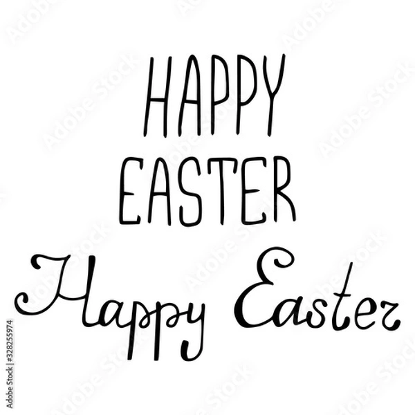 Fototapeta "Happy Easter" hand sketched lettering in two types. Black text isolated on white. Vector illustration. Design for holiday greeting card, invitation template. Happy Easter typography background.