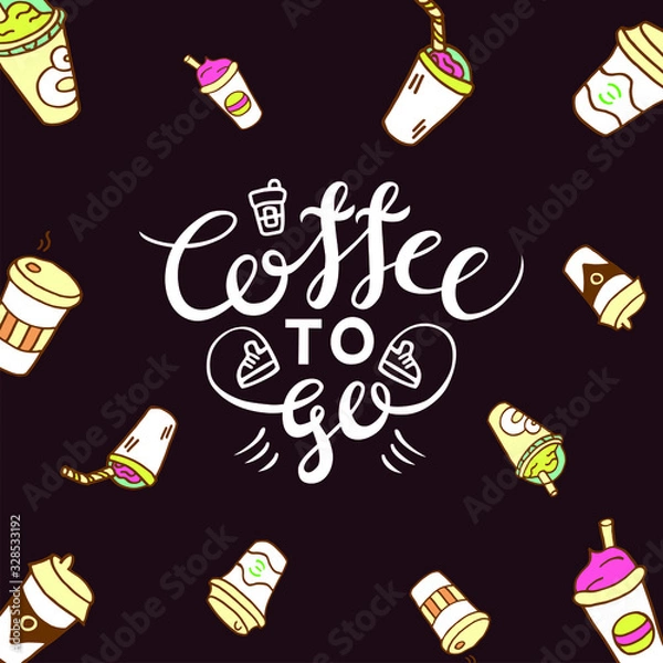 Fototapeta Vector drawing with lettering composition "Coffee to go". Dark brown background with coffee cups.