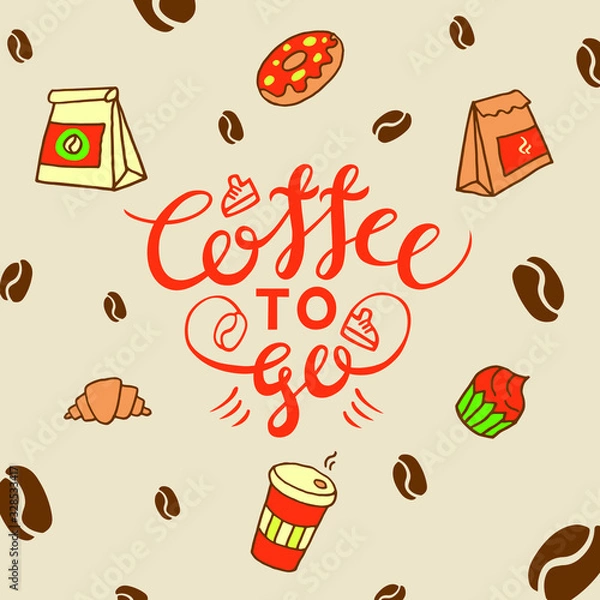Fototapeta Vector drawing with lettering composition "Coffee to go". Beige background with coffee cup, donut, craft bags, cupcake, croissant and coffee beans.