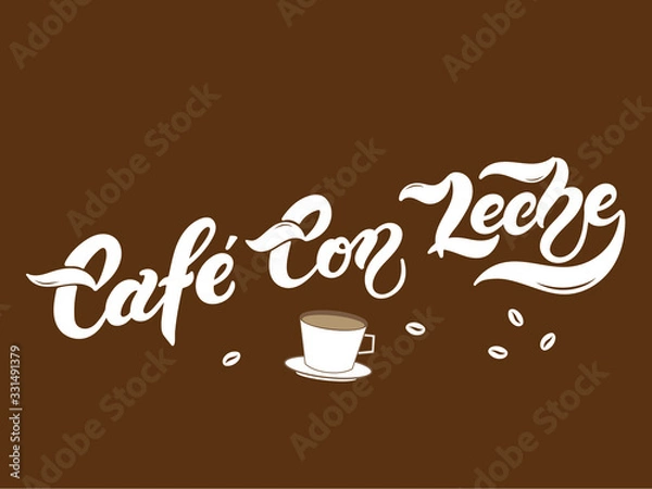 Obraz Cafe con Leche. The name of the type of coffee. Hand drawn lettering. Vector illustration. Illustration is great for restaurant or cafe menu design
