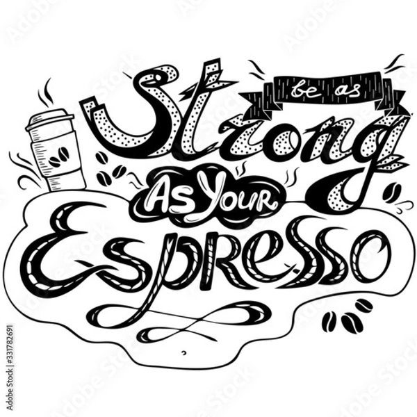 Fototapeta Be as strong as your espresso. Vector lettering with motivational quote. Hand print illustration with hand sign. Square frame banner with coffee for cafe, restraunt, t-shirt, postcard