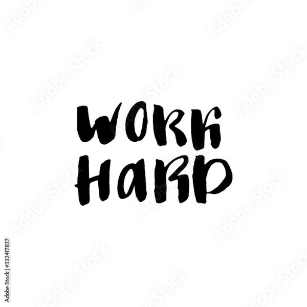 Fototapeta Work hard. Ink hand lettering. Modern brush calligraphy. Handwritten phrase. Inspiration graphic design typography element. Cute simple vector sign.